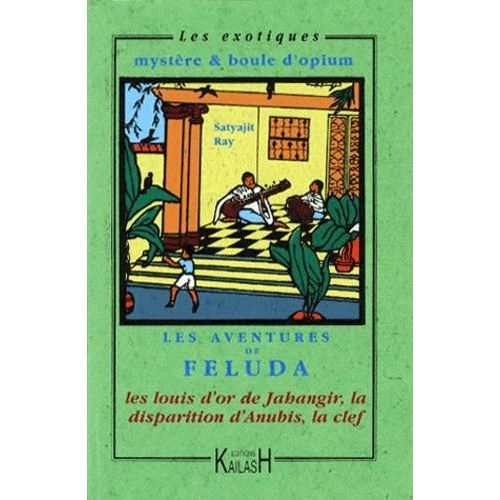 Les Aventures De Feluda - Les Louis D'or De Jahangir - La Disparition D'anubis - La Clef