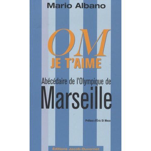 MARSEILLE ABECEDAIRE D'UN OLYMPIQUE DE LEGENDE : Albano, Mario, Di meco,  Eric: : Livres