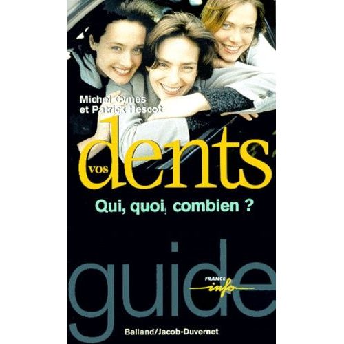 Vos Dents - Qui, Quoi, Combien ?
