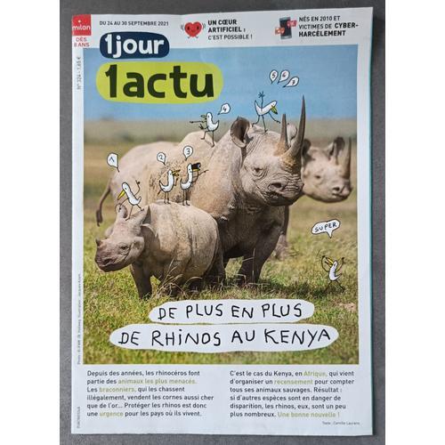 1 Jour 1 Actu N° 324 Du 24 Au 30 Septembre 2021. De Plus En Plus De Rhinos Au Kenya. Un Coeur Artificiel C Est Possible ! Nes En 2010 Et Victimes De Cyber Harcelement