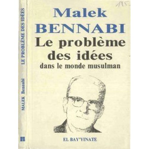 Malek Bennabi - Le Problème Des Idées Dans Le Monde Musulman
