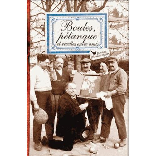 Boules, Pétanque Et Recettes Entre Amis