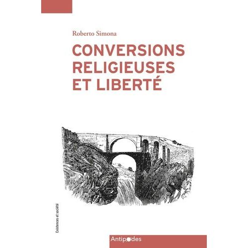 Conversions Religieuses Et Liberté - Regards Croisés Entre Le Christianisme Et L'islam