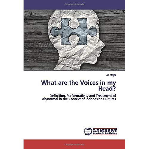 What Are The Voices In My Head?: Definition, Performativity And Treatment Of Ab/Normal In The Context Of Indonesian Cultures