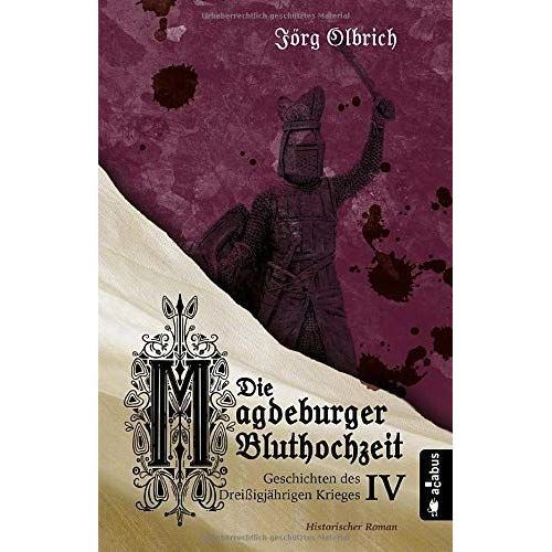 Die Magdeburger Bluthochzeit. Geschichten Des Dreißigjährigen Krieges. Band 4