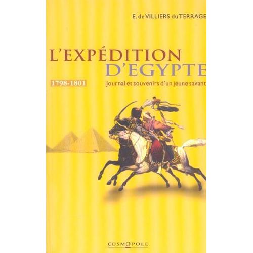 L'expédition D'egypte - Journal D'un Jeune Savant Engagé Dans L'état-Major De Bonaparte (1798-1801)