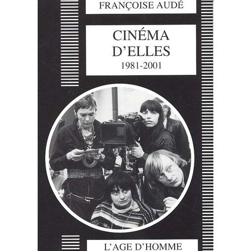 Cinéma D'elles 1981-2001 - Situation Des Cinéastes Femmes Dans Le Cinéma Français