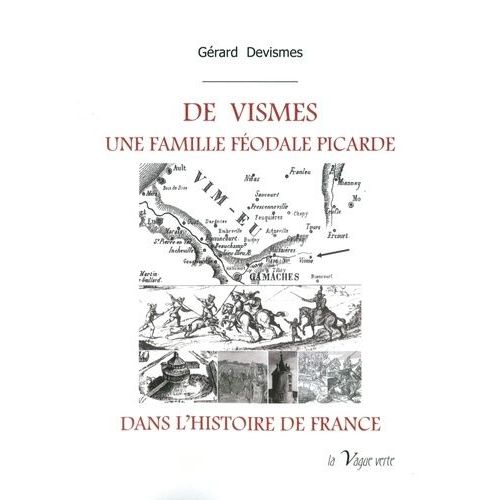 De Vismes - Une Famille Féodale Picarde Dans L'histoire De France