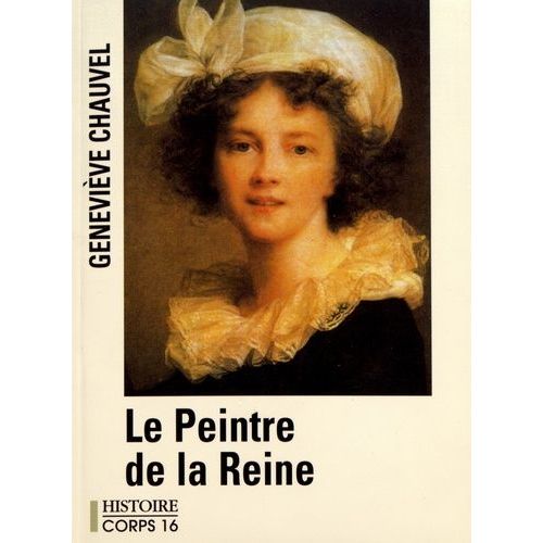 Le Peintre De La Reine - Elisabeth Vigée Le Brun