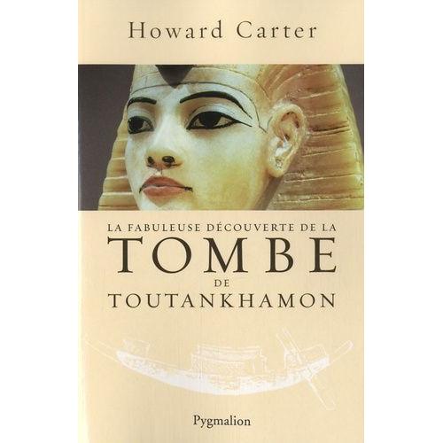 La Fabuleuse Découverte De La Tombe De Toutankhamon