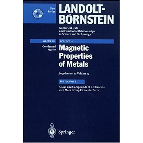Alloys And Compounds Of D-Elements With Main Group Elements. Part 1 (Landolt-Börnstein: Numerical Data And Functional Relationships In Science And Technology - New Series)