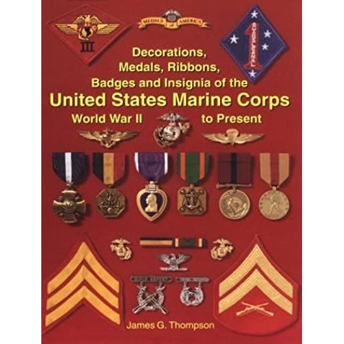 Decorations, Medals, Badges And Insignia Of The United States Marine Corps: World War Ii To Present