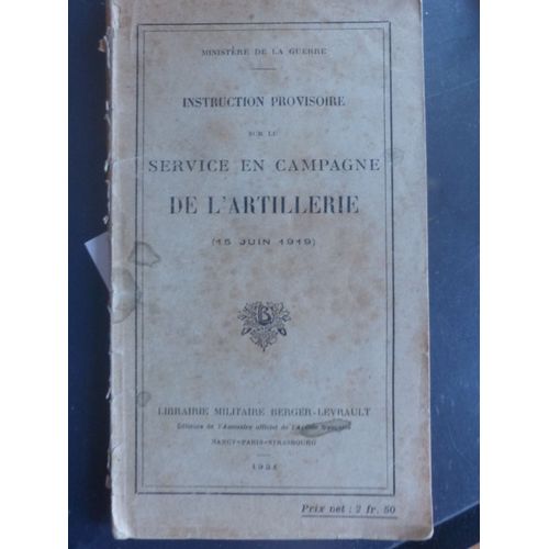 Instruction Provisoire Sur Le Service En Campagne De L'artillerie 15 Juin 1919 / Ministere De La Guerre - Berger Levrault