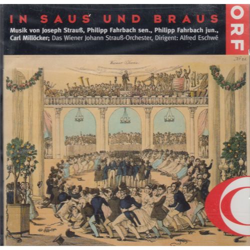In Saus Und Braus: Musik Von Joseph Strauss, Philipp Fahrbach Sen., Philipp Fahrbach Jun., Carl Millocker