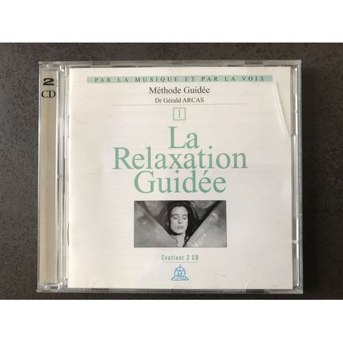 La Relaxation Guidée Méthode Guidée Dr Gérald Arcas