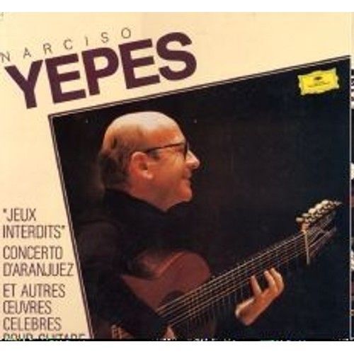 Jeux Interdits - Concerto D'aranjuez - Autres Oeuvres Célèbres Pour Guitare - Narciso Yepes