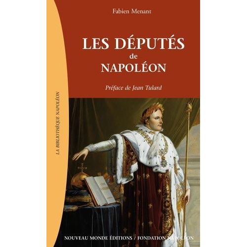 Les Députés De Napoléon - 1799-1815