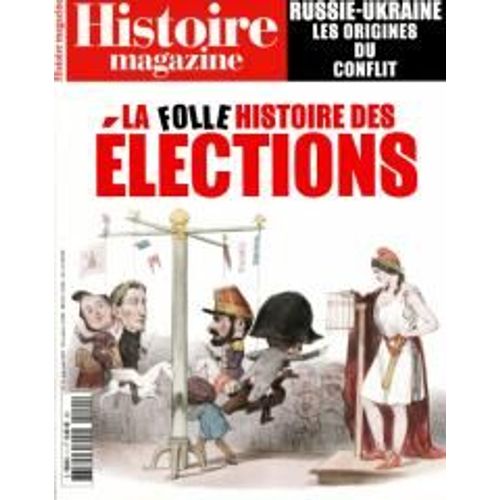 Histoire Magazine 11 La Folle Histoire Des Elections