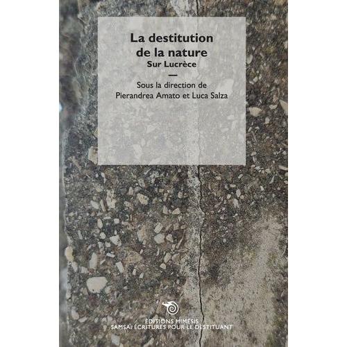 La Destitution De La Nature - Sur Lucrèce