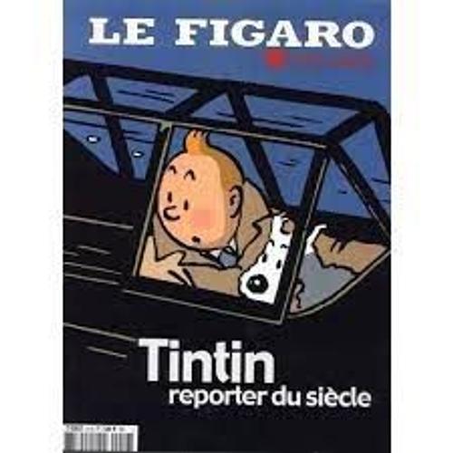 Le Figaro Hors-Serie Hors-Série N° 0 : Tintin Reporter Du Siecle