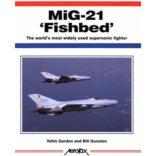 Mig 21 "Fishbed: The World's Most Widely Used Supersonic Fighter (Aerofax Series)
