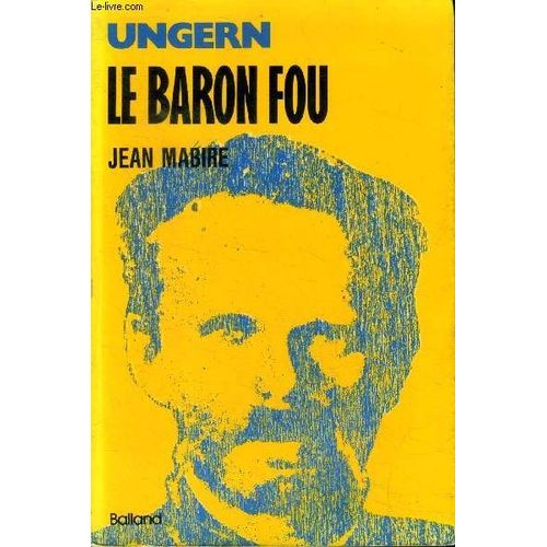 Ungern Le Baron Fou Collection Têtes Brûlées