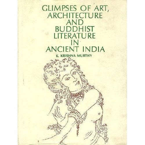Glimpses Of Art/Architecture And Buddhist Literature In Ancient India