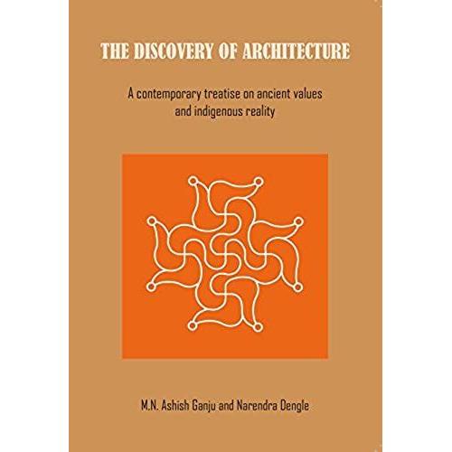 "The Discovery Of Architecture": A Contemporary Treatise On Ancient Values And Indigenous Reality