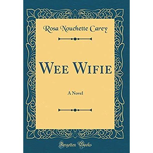 Wee Wifie: A Novel (Classic Reprint)