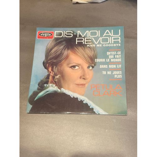 Petula Clark Qu Est Ce Qui Fait Courir Le Monde Dans Mon Lit Tu Ne Joues Plus Kiss Me Goodbye 