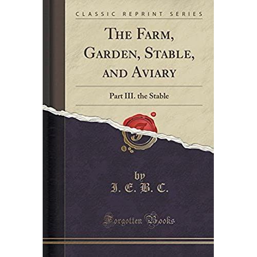 C., I: Farm, Garden, Stable, And Aviary