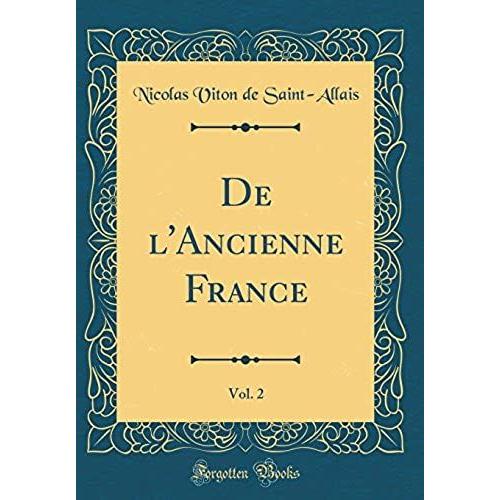 De L'ancienne France, Vol. 2 (Classic Reprint)