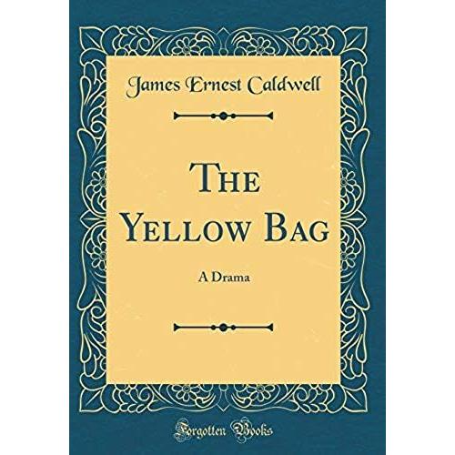 The Yellow Bag: A Drama (Classic Reprint)