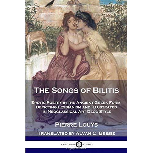 The Songs Of Bilitis: Erotic Poetry In The Ancient Greek Form, Depicting Lesbianism And Illustrated In Neoclassical Art Deco Style