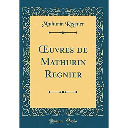 Oeuvres De Mathurin Regnier (Classic Reprint)