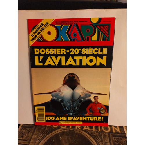 Revue Okapi, N°471, Du 1er Au 15 Juillet 1991 / Dossier: 20e Siècle L'aviation - Un Conseil Pour Un Bel Été - 100 Ans D'aventure !