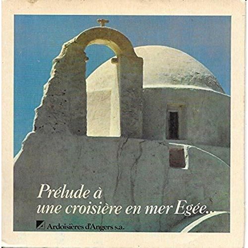 "Prélude À Une Croisière En Mer Egée" - Les Moulins De Myconos / Sousta Bayo / Corfou / Hommage À Un Ami / Heraklion [Vinyle 45 Tours 7" Ep] (Les Ardoisières D'angers).