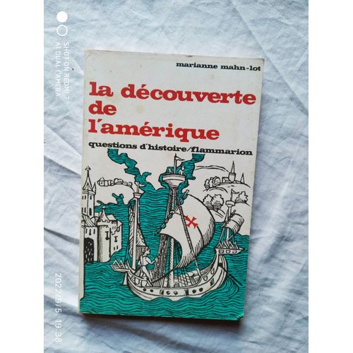 Marianne Mahn-Lot, La Découverte De L'amérique, Flammarion, "Question D'histoire" N°18, 1970