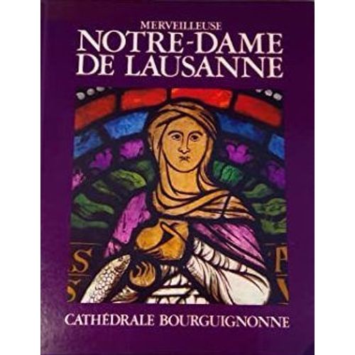 Merveilleuse Notre-Dame De Lausanne Cathédrale Bourguignonne