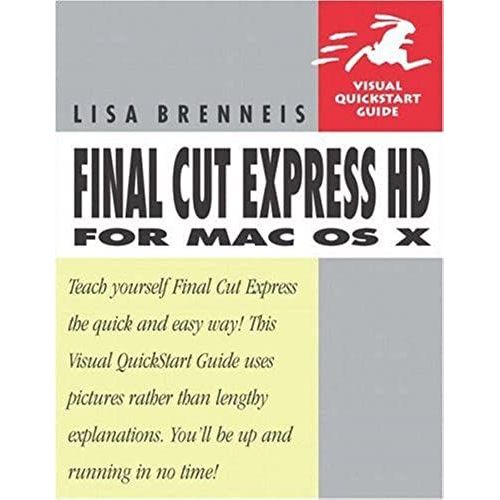 Final Cut Express Hd For Mac Os X: Visual Quickstart Guide (Visual Quickstart Guides)