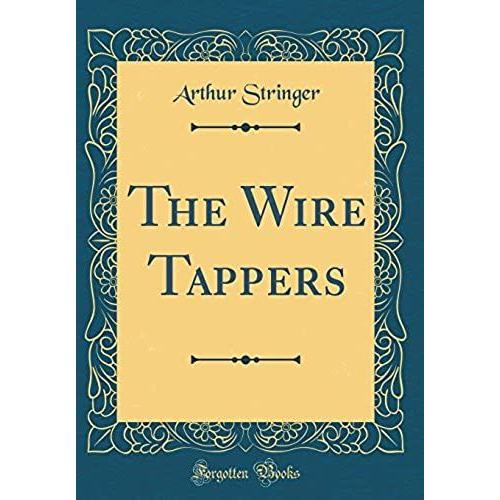 The Wire Tappers (Classic Reprint)