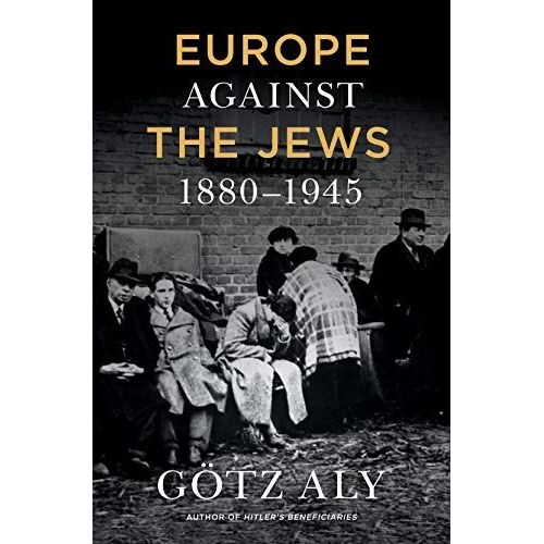 Europe Against The Jews, 1880-1945