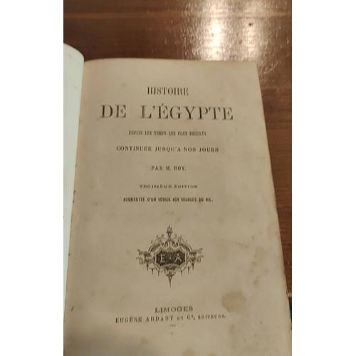 Histoire De L'égypte Depuis Les Temps Les Plus Reculés Continuer Jusqu'à Nos Jours Par Monsieur Roy 3e Édition Augmenter D'un Voyage Aux Sources Du Nil Limoges Eugène Ardant