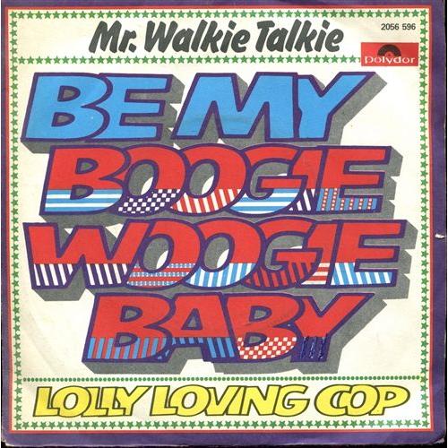 Mr. Walkie Talkie: Be My Boogie Woogie Baby 45t