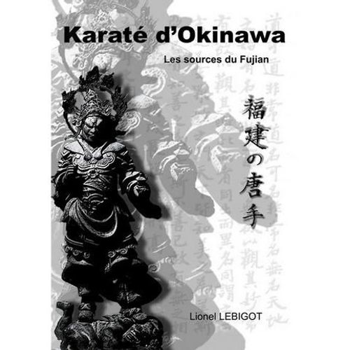 Karaté D'okinawa, Les Sources Du Fujian/ Lebigot