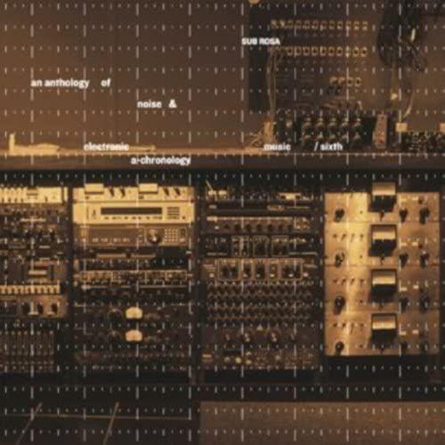 Vol. 6-Anthology Of Noise & Electronic Music