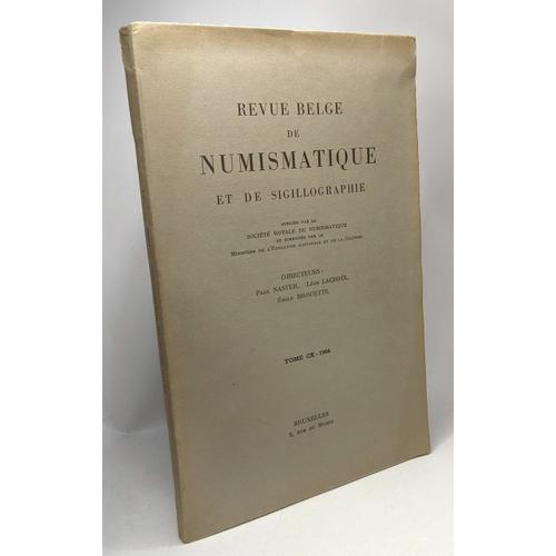 Revue Belge De Numismatique Et De Sigillographie - Tome Cx 1964