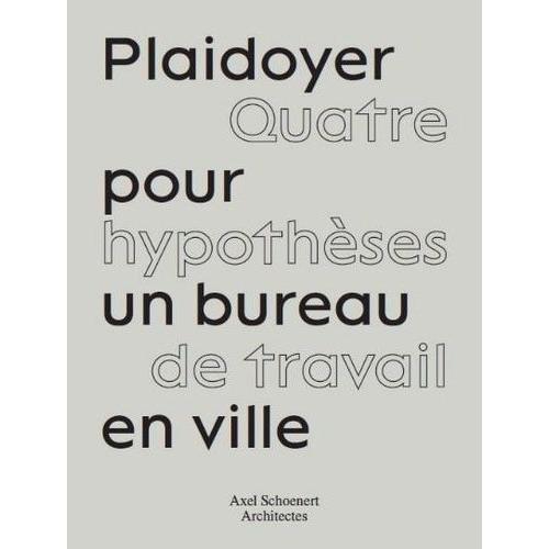 Plaidoyer Pour Un Bureau À Paris - Quatre Hypothèses De Travail En Ville