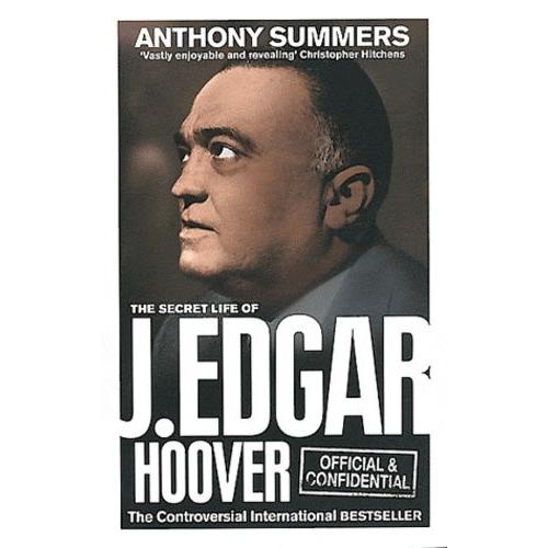 Official And Confidential - The Secret Life Of J. Edgar Hoover