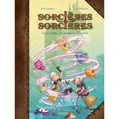 Sorcières Sorcières Tome 2 - Le Mystère Des Langeurs D'histoires